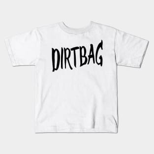 DIRTBAG Kids T-Shirt